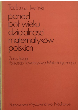 Ponad pół wieku działalności matematyków polskich