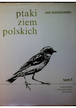 Ptaki ziem polskich tom 1