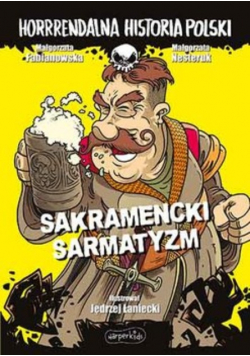 Horrendalna historia Polski Sakramencki sarmatyzm