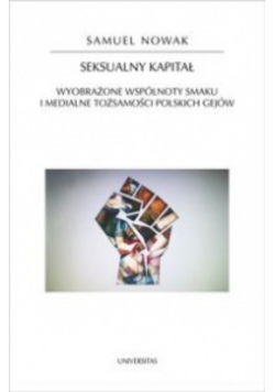 Seksualny kapitał Wyobrażone wspólnoty smaku i medialne tożsamości polskich gejów