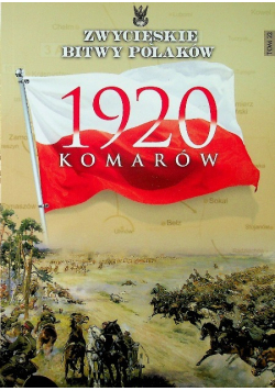 Zwycięskie bitwy Polaków Tom 22 Komarów 1920