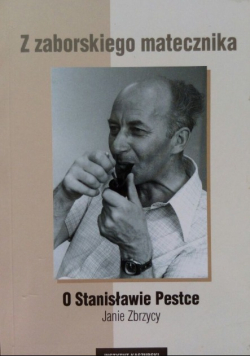 Z zaborskiego matecznika O Stanisławie Pestce