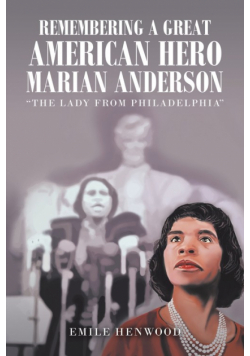 Remembering a Great American Hero     Marian Anderson