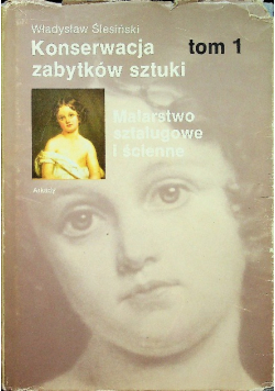 Konserwacja zabytków sztuki tom 1