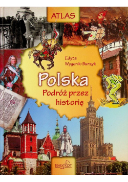 Atlas Polska podróż przez historię