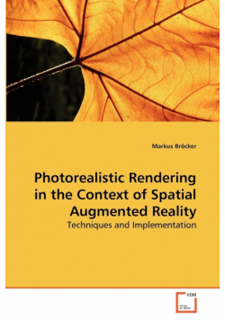 Photorealistic Rendering in the Context of Spatial Augmented Reality