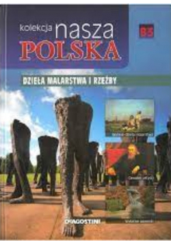 Kolekcja nasza Polska Dzieła malarstwa i rzeźba