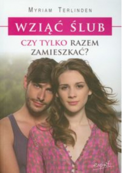 Wziąć ślub czy tylko razem zamieszkać