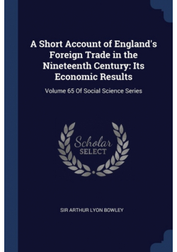 A Short Account of England's Foreign Trade in the Nineteenth Century
