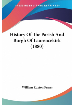 History Of The Parish And Burgh Of Laurencekirk (1880)