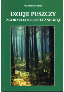 Dzieje puszczy Zgorzelecko - Osiecznickiej