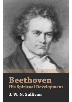 Beethoven - His Spiritual Development