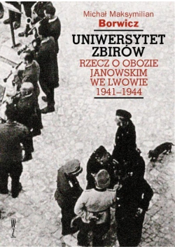Uniwersytet zbirów Rzecz o obozie Janowskim we Lwowie