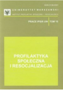 Profilaktyka społeczna i resocjalizacja tom 15