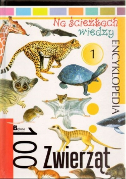 Na ścieżkach wiedzy 100 zwierząt Encyklopedia 1