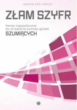Złam szyfr. Pomoc logopedyczna - głoski szumiące