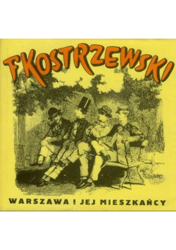 Warszawa i jej mieszkańcy w twórczości Franciszka Kostrzewskiego