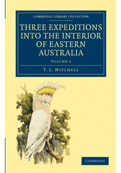 Three Expeditions into the Interior of Eastern Australia - Volume             1