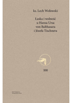 Łaska i wolność u Hansa Ursa von Balthasara i..