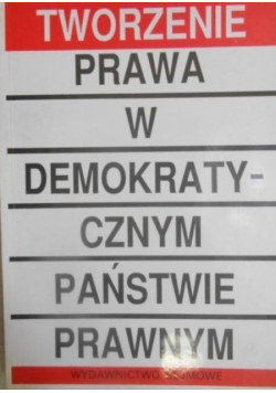 Tworzenie prawa w demokratycznym państwie prawnym