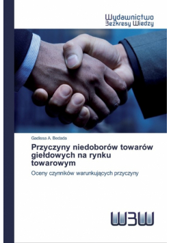 Przyczyny niedoborów towarów giełdowych na rynku towarowym
