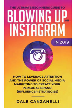 The Ultimate Beginners Guide to Blowing Up on Instagram in 2019