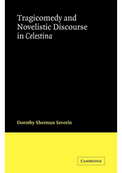 Tragicomedy and Novelistic Discourse in Celestina