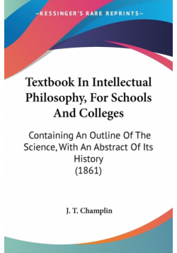 Textbook In Intellectual Philosophy, For Schools And Colleges