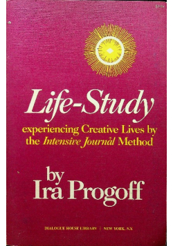 Life-Study Experiencing Creative Lives by the Intensive Journal Method