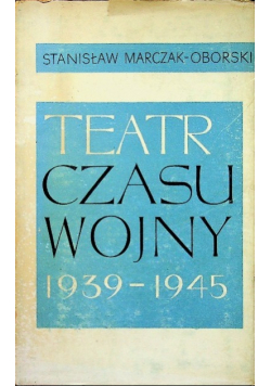 Teatr Czasu Wojny 1939 - 1945