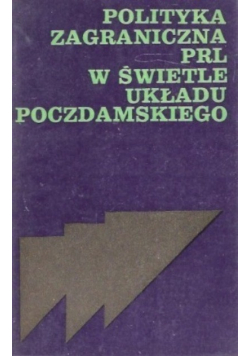 Polityka zagraniczna PRL w świetle Układu Poczdamskiego