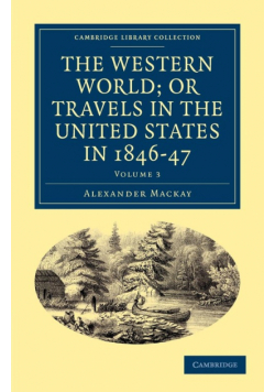 The Western World; or Travels in the United States in 1846-47 -             Volume 3