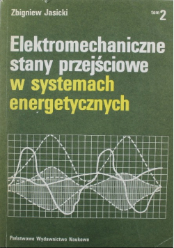 Elektromechaniczne stany przejściowe w systemach energetycznych Tom II