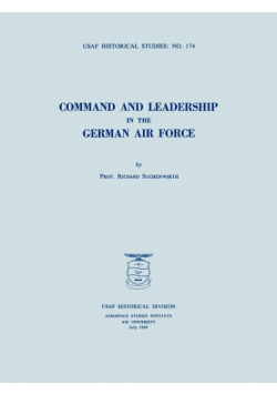 Command and Leadership in the German Air Force (USAF Historical Studies no. 174)