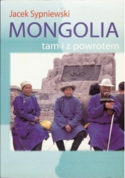 Mongolia tam i z powrotem