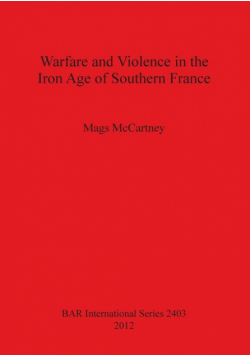 Warfare and Violence in the Iron Age of Southern France