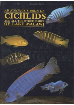 Ad koning s s book of cichlids and all the other fishesof lake malawi