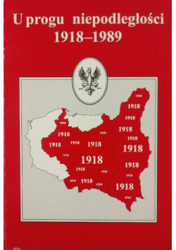 U progu niepodległości 1918 – 1989