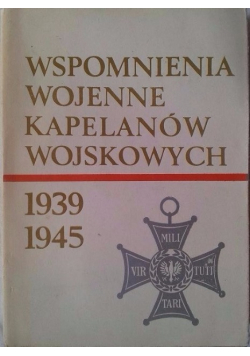 Wspomnienia wojenne kapelanów wojskowych 1939 - 2945