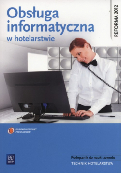Obsługa informatyczna w hotelarstwie Podręcznik do nauki zawodu Technik hotelarstwa z płytą CD