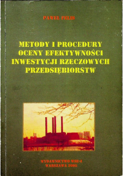 Metody i producedury oceny efektywności inwestycji rzeczowych przedsiębiorstw