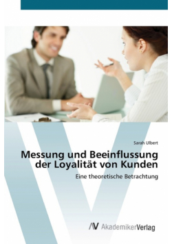Messung und Beeinflussung der Loyalität von Kunden