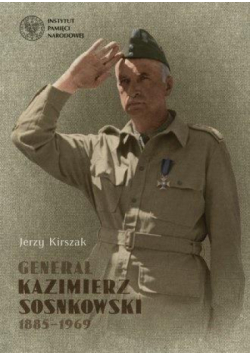 Generał Kazimierz Sosnkowski 1885-1969
