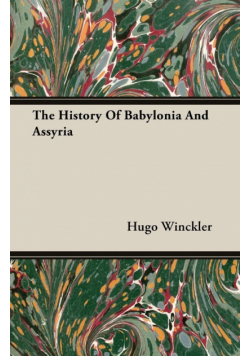 The History Of Babylonia And Assyria