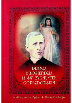 Drogą miłosierdzia ze Św Zygmuntem Gorazdowskim