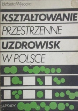 Kształtowanie przestrzenne uzdrowisk w Polsce