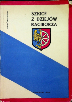Szkice z dziejów Raciborza