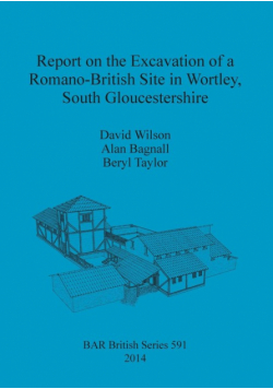 Report on the Excavation of a Romano-British Site in Wortley, South Gloucestershire