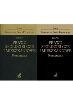 Komentarze Prawa Prywatnego Prawo spółdzielcze i mieszkaniowe Komentarz Tom VI część A i B NOWA