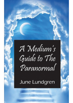 A Mediums Guide to the Paranormal